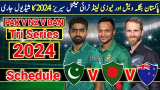 TRI Series Nation Schedule 2024 | Pak Vs Nz Vs Ban TRI Series Full Schedule Time | Pak Next Series