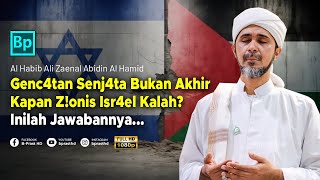 Gencatan Senj4ta Isr4el - Hamas Bukan Akhir, Kapan isr4el Kalah? | Habib Ali Zaenal Abidin Al Hamid