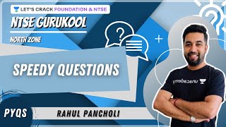 NTSE PYQs | L1 | Speedy Questions | North Zone | NTSE Gurukool | Rahul Pancholi