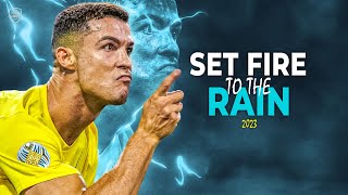 Cristiano Ronaldo 2023 • Set Fire to the Rain • Skills & Goals | HD