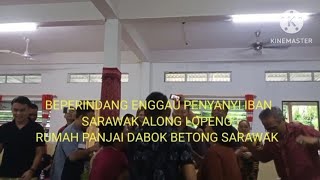 beperindang enggau penyanyi iban sarawak along lopeng rumah panjai dabok Betong Sarawak #support