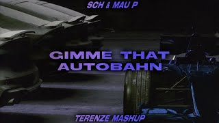 SCH & Mau P - Gimme That Autobahn (Terenze Mashup)