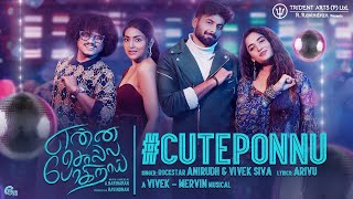 Cute Ponnu Official Lyrics Video | Enna Solla Pogirai | Ashwin Kumar | Aniruth | Arivu | #CutePonnu