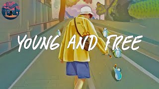 young and free - pop chill songs playlist