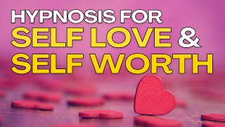 Hypnosis for Self Love and Self Worth
