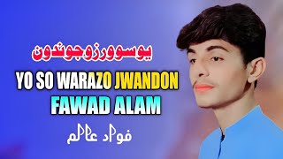 Yo So Warazo Jwandon | Fawad Alam Pashto Song 2024 | New Pashto Song 2024 | Tappy | HD Video |