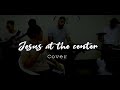 Jesus at the center - Israel Houghton & New Breed | Band Cover