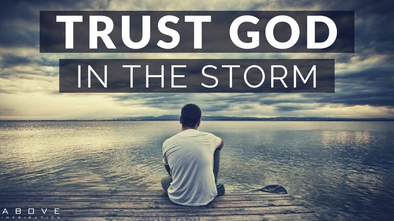 TRUST GOD IN THE STORM | Persevering Through Hard Times - Inspirational ...