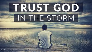 TRUST GOD IN THE STORM | Persevering Through Hard Times - Inspirational & Motivational Video