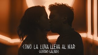 Gustavo Galindo - Como La Luna Lleva Al Mar [Official Video]