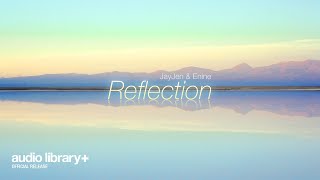 Reflection — JayJen \u0026 Enine | Free Background Music | Audio Library Release