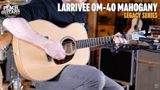 No Talking...Just Tones | Larrivee OM-40 - Mahogany Legacy Series