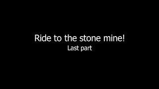 Ride to the stone mine! Companygonj. Part 2