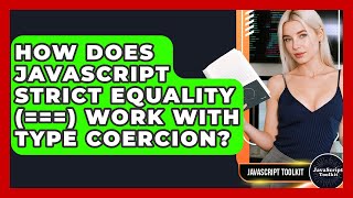 How Does JavaScript Strict Equality (===) Work With Type Coercion? - JavaScript Toolkit