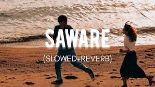 Saware - SLOWED + REVERB Bollywood Sad Song | Arjit Singh