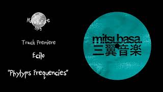 Ecilo - Phylyps Frequencies [MTB016 | Mitsubasa | Premiere]