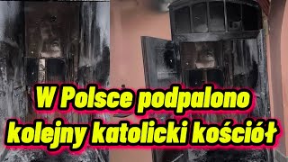 W POLSCE PODPALONO KOLEJNY KOŚCIÓŁ!