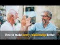 How to Make Every Relationship Better.