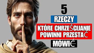 5 RZECZY, KTÓRE CHRZEŚCIJANIE POWINNI PRZESTAĆ MÓWIĆ! PRAWDA, KTÓRĄ NIKT CI NIE POWIEDZIAŁ!