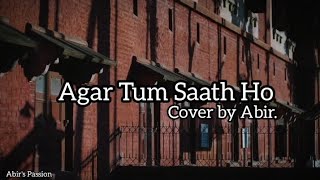 Agar Tum Saath Ho | Alka Yagnik, Arijit Singh | Tamasha | Cover by Abir