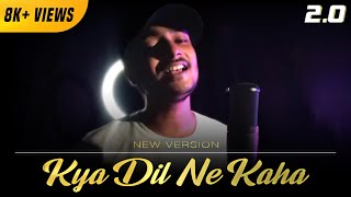 Kya Dil Ne Kaha - New Version Song | Cover | Raj Rawat | Latest Hindi Song 2022