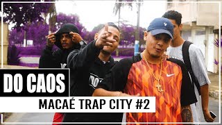 Do Caos - Macaé Trap City 2 ft. Chav$, Gxbe, Ntn, MC Lipi Da Zo [Clipe]