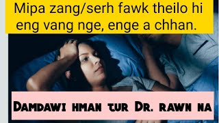 Mipa zang/serh nungtha thei lo. Dr. chhan na en rawh le