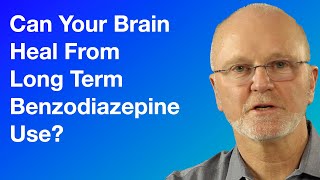Can Your Brain Heal From Long Term Benzodiazepine Use?