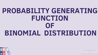 Some standard Discrete Distributions/binomial Distribution/probability generating function/p.g.f.