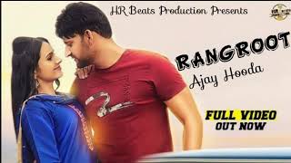Rangroot रंगरूट Ajay Hooda |official video|new haryanvi song |