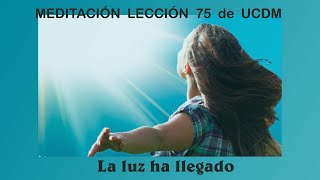 Meditación Lección 75 de Un Curso de Milagros