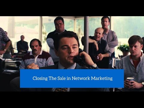 Closing The Sale In Network Marketing Closing The Sale In Network Marketing