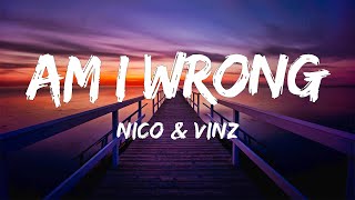 Nico & Vinz - Am I Wrong (Lyrics)