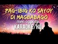 PAG-IBIG KO SAYOY DI MAGBABAGO MEN OPPOSE KARAOKE/HD