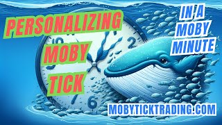 Moby Tick Trading Tips & Tricks Software Customization