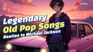 Legendary Oldies Playlist 🎶 From The Beatles to Michael Jackson - Timeless Classics! (7080 추억의팝송)