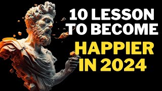 10 Stoic Lessons To Be HAPPIER In 2024 | Stoicism