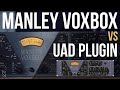 Manley VOXBOX Hardware vs Universal Audio UAD Plugin Shootout