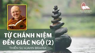 TỪ CHÁNH NIỆM ĐẾN GIÁC NGỘ (2) | THIỀN SƯ AJAHN BRAHM