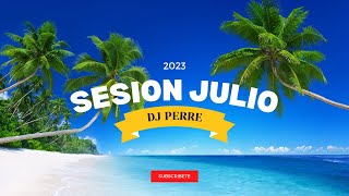 Sesión JULIO 2023 - MIX VERANO (Reggaeton, Mambo, Tech House) Perre