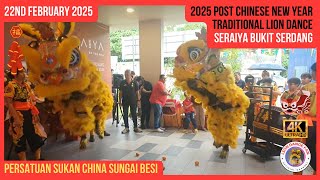 2025 Post CNY Traditional Lion Dance @ Seraiya Bukit Serdang By Persatuan Sukan China Sungai Besi