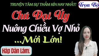 [Trọn Bộ] Chú Đại Úy Nuông Chiều Vợ Nhỏ Mới Lớn! - MC Thanh Hằng