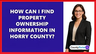 How Can I Find Property Ownership Information in Horry County?