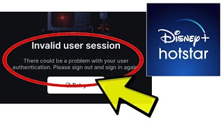 Fix Disney+ Hotstar App Invalid User Session There could be a problem with your users authentication