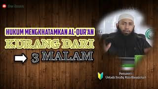 Hukum Mengkhatamkan Al-Qur'an Kurang Dari 3 Hari