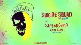 Skylar Grey -  Wreak Havoc From Suicide Squad  {The Album }
