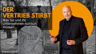 Der Vertrieb stirbt! Was Sie und Ihr Unternehmen nun tun müssen...