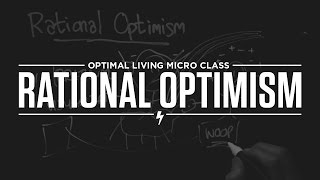 Micro Class: Rational Optimism