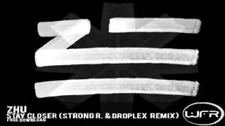 ZHU - Stay Closer (Strong R. \u0026 Droplex Remix)