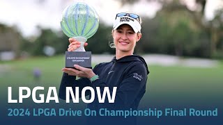 LPGA Now | 2024 LPGA Drive On Championship Final Round